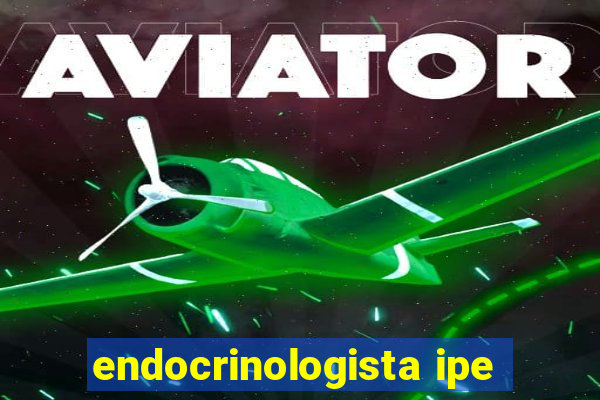 endocrinologista ipe